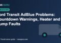 Ford Transit AdBlue problems and countdown warning diagnosis
